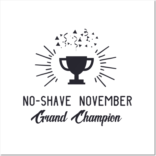 No-Shave November Grand Champion Wall Art by busines_night